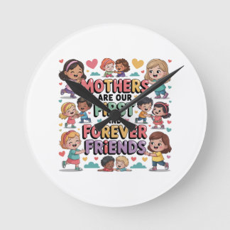 Horloge Ronde Les mères sont nos premières et éternelles amies