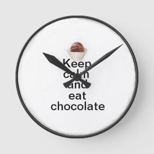 Horloge Ronde Maintenez calme et mangez du chocolat