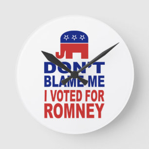 Horloge Ronde Ne me blâmez pas que j'ai voté pour Romney