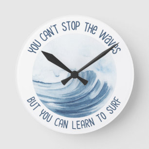 Horloge Ronde On ne peut pas arrêter les vagues mais apprendre