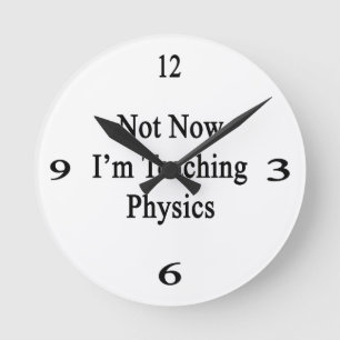 Horloge Ronde Pas maintenant j'enseigne la physique