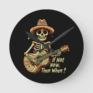 Horloge Ronde Si ce n'est maintenant, alors quand