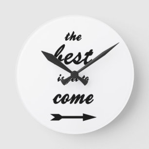 Horloge Ronde The Best Is Yet To Come