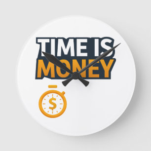 Horloge Ronde Time Is Money – Hustle Mindset T-Shirt   Entrepren