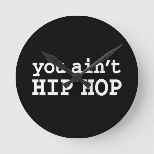 Horloge Ronde tu n'es pas HIP HOP
