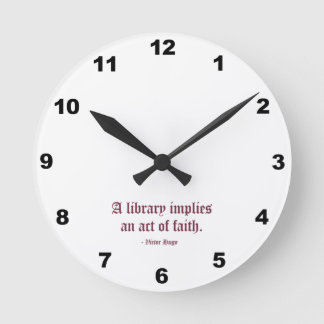 Horloge Ronde Une bibliothèque implique un acte de foi