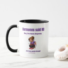 Hormone sagten Nein, aber ich bin trotzdem hier – Tasse