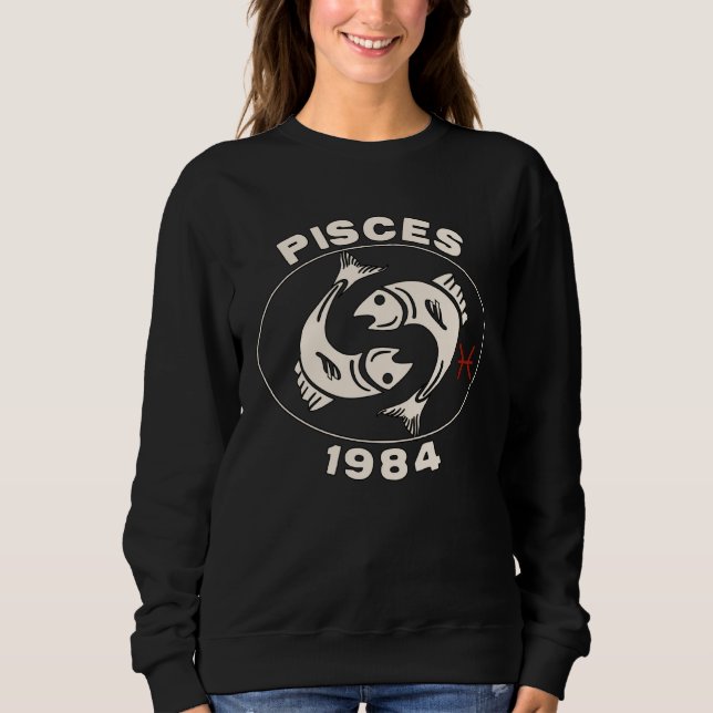 Horoscope Zodiac Sign Fish Pisces 1984 Sweatshirt (Vorderseite)