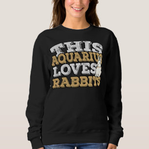 Horoskop Zodiac Sign Aquarius Lieben Kaninchen Sweatshirt