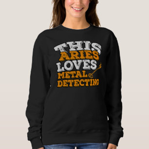 Horoskop Zodiac Sign Aries Lieben Metal Detection Sweatshirt
