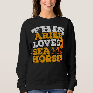 Horoskop Zodiac Sign Aries Lieben Seepferde Sweatshirt