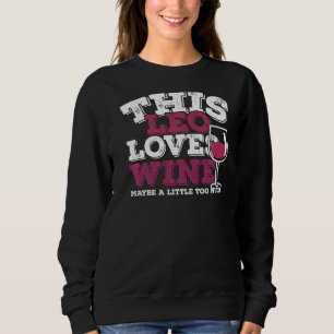 Horoskop Zodiac Signature Leo Lieben Wein Sweatshirt