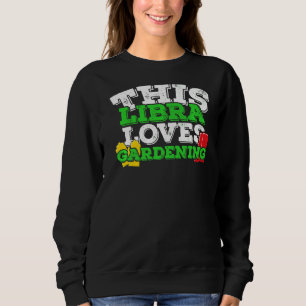 Horoskop Zodiac Signature Libra Liebe Gartenarbeit Sweatshirt