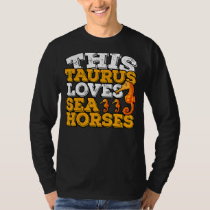 Horoskop Zodiac Untere Taurus Lieben Seepferde T-Shirt