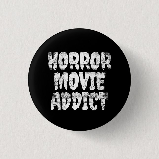 Horror-Film-Süchtig-Abzeichen Button (Vorderseite)