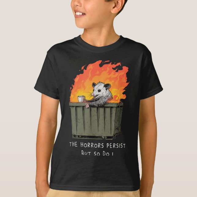 Horrors Persist So Do I Funny Ssum Meme Trash Dump T-Shirt (Vorderseite)