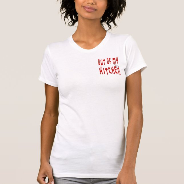 Hors de ma cuisine dire drôle T-shirt Cuisine (Devant)