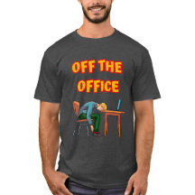 Hors du T-shirt du bureau