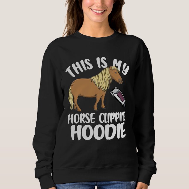 Horse Clipper This Is My Horse Clipping Sweatshirt (Vorderseite)