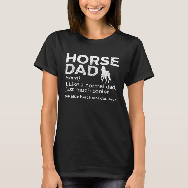 Horse Dad Definition Best Horse Dad Ever T-Shirt (Vorderseite)
