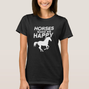 Horses Make Me Happy Equestrian Horseback Rider Ho T-Shirt