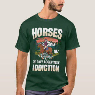 Horseshe only Acceptable Addiction Reitmädchen T-Shirt