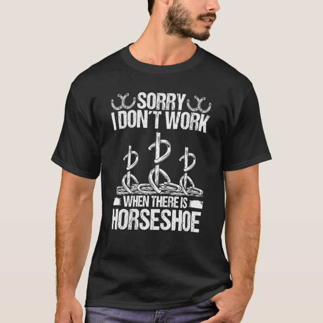Horseshoe Pitching Tournament Sorry I work Ho T-Shirt (Vorderseite)