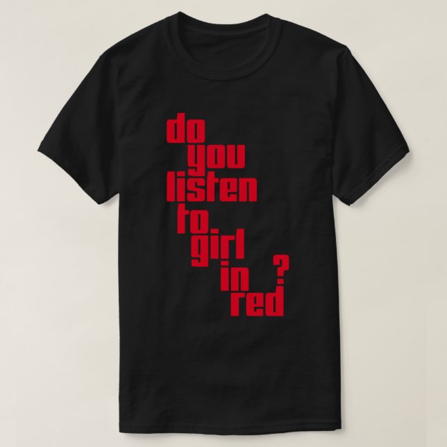 Hörst du Mädchen in der roten Tasche zu? T-Shirt (Design vorne)