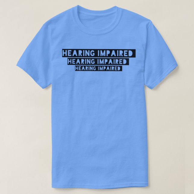 Hörstörungen Hörverlust Schwerhörigkeit T-Shirt (Design vorne)