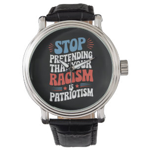 Hört auf, vorzugeben, dass euer Rassismus Patrioti Armbanduhr