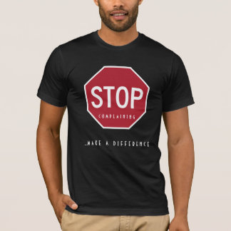 HÖRT AUF ZU JAMMERN - MACHT EINEN UNTERSCHIED T-Shirt
