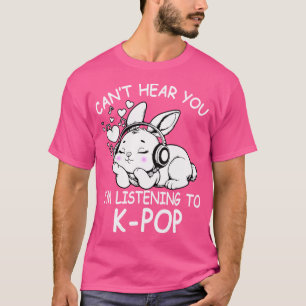 Hört nicht, dass ich Kpop Rabbit K-Pop höre T-Shirt