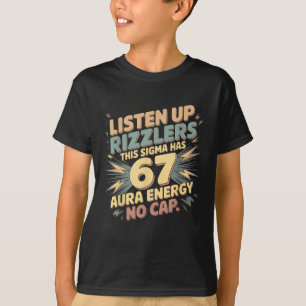 Hört zu, Rizzlers, dieses Sigma hat 67 Aura-Energi T-Shirt