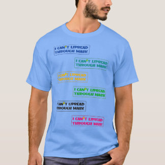 HÖRVERLUST QUOTE I CANx27T-LIPREAD DURCH MASK T-Shirt
