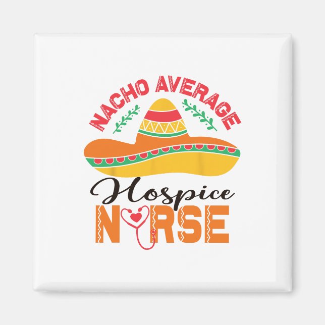 Hospice Nurse Nacho Average Nurse Funny Cinco De M Magnet (Vorne)