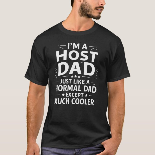 Host Dad Like Normal Dad Except Much Cooler T-Shir T-Shirt (Vorderseite)
