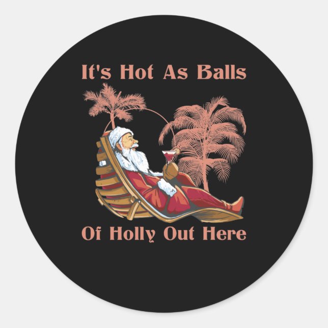 Hot As Balls Santa Claus Summer Christmas July Runder Aufkleber (Vorderseite)
