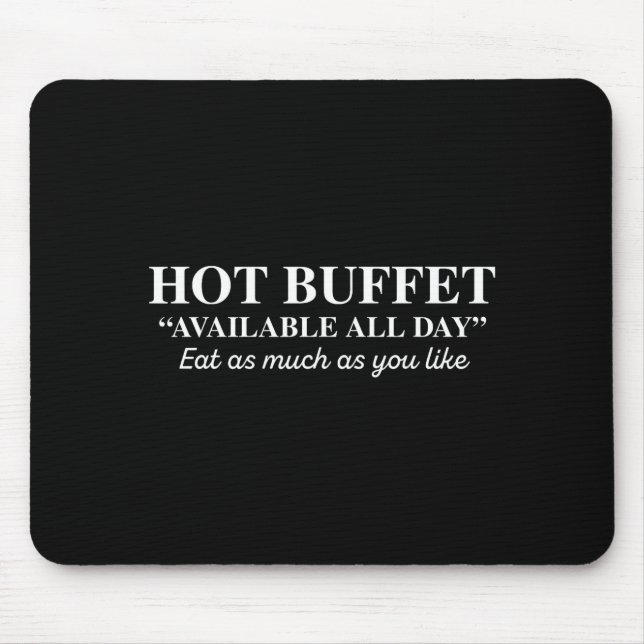 Hot Buffet Available All Day Eat As Much As You Li Mousepad (Vorne)