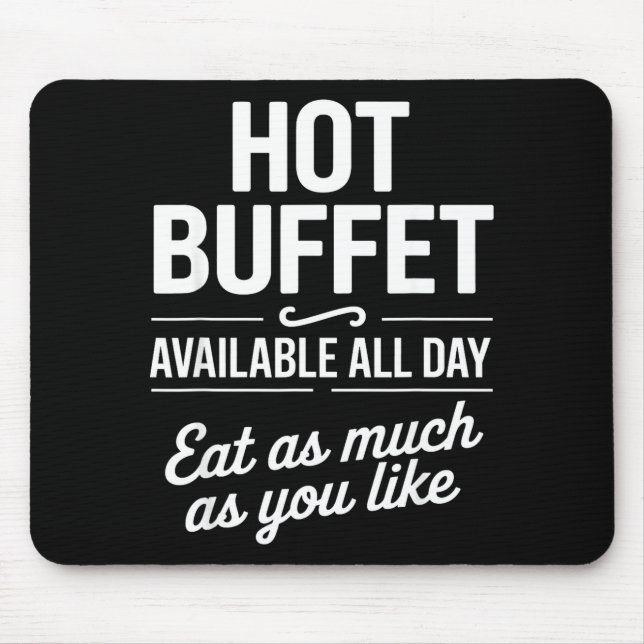 Hot Buffet Available All Day Eat As Much As You Li Mousepad (Vorne)