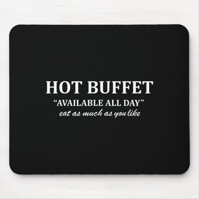 Hot Buffet Available All Day Eat As Much As You Li Mousepad (Vorne)