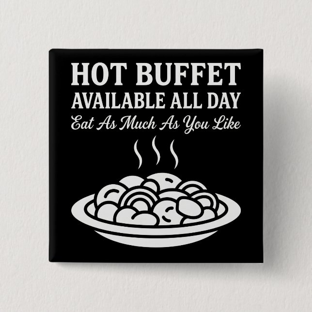 Hot Buffet Available All Day Funny Adult Humor Button (Vorderseite)