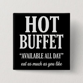 Hot Buffet Available All Day Funny Adult Humor Button
