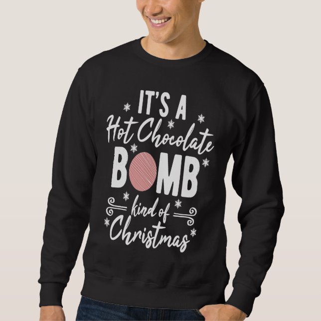 Hot Chocolate Bomb Kind Of Christmas Xmas Sweatshirt (Vorderseite)