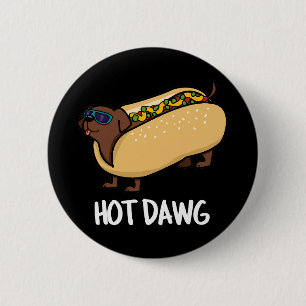 Hot Dawg Funny Hot Dog in einem Bun Puff Dark BG Button