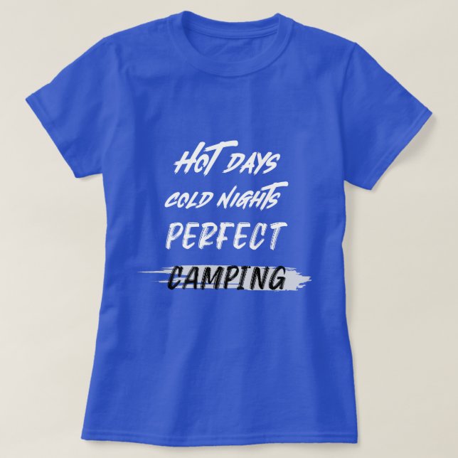 Hot Days Cold Nights Perfect Camping Desert Camp T-Shirt (Design vorne)