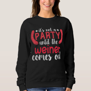 Hot Dog Es ist kein Party, bis die Dackel kommt Sweatshirt