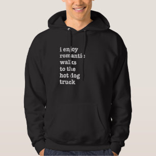 Hot Dog Ich genieße romantische Spaziergänge zum H Hoodie