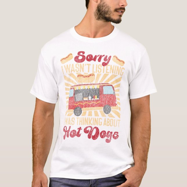 Hot Dog Sorry, dass ich nicht hörte, ich dachte T-Shirt (Vorderseite)