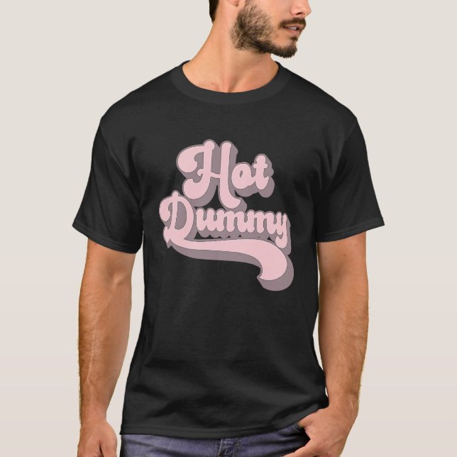 Hot Dummy   Self Deprecating Beautiful People Dumm T-Shirt (Vorderseite)