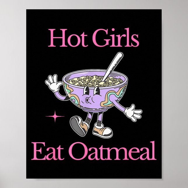 Hot Girls Eat Oatmeal Funny Design  Poster (Vorne)